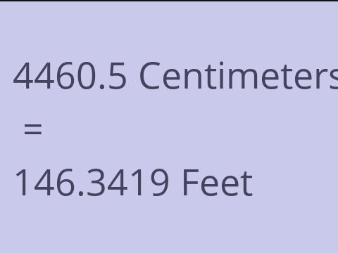 4460.5 CM TO FEET