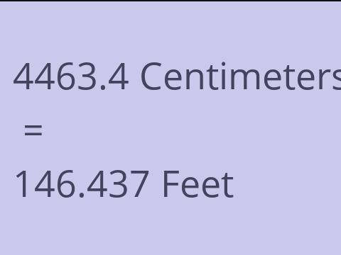 4463.4 CM TO FEET