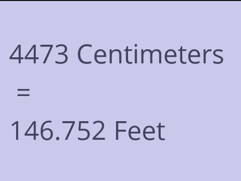 4473 CM TO FEET