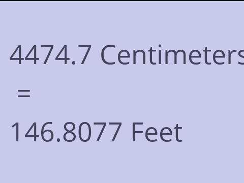 4474.7 CM TO FEET