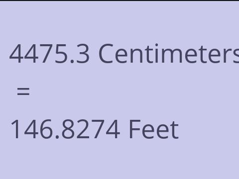 4475.3 CM TO FEET