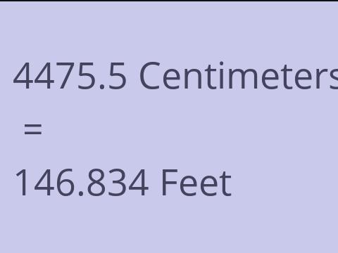 4475.5 CM TO FEET