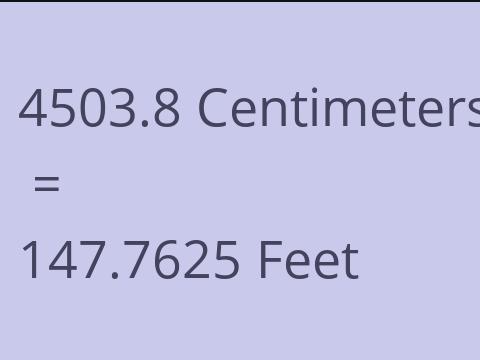 4503.8 CM TO FEET