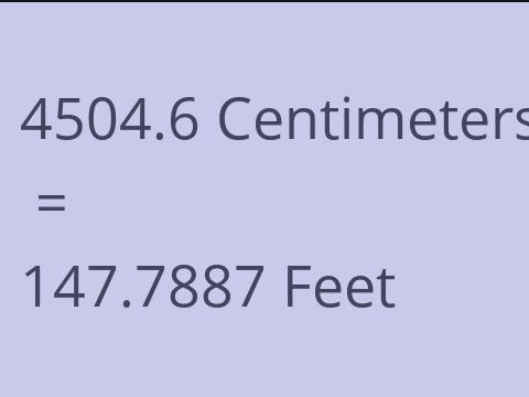 4504.6 CM TO FEET
