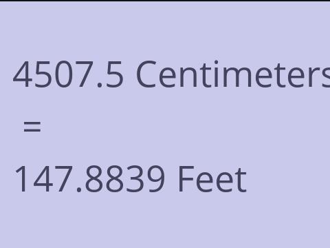 4507.5 CM TO FEET