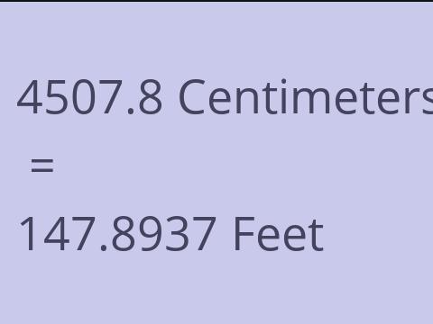 4507.8 CM TO FEET