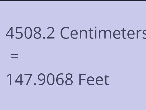 4508.2 CM TO FEET