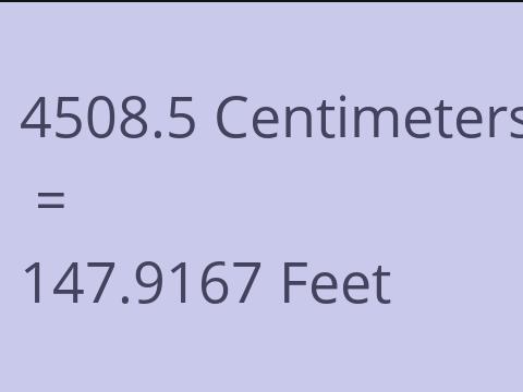 4508.5 CM TO FEET