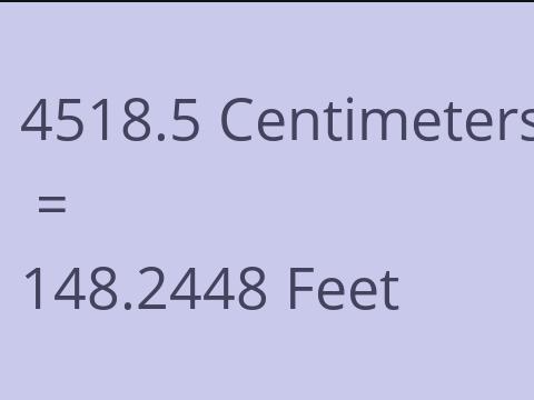 4518.5 CM TO FEET