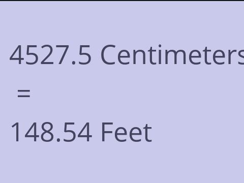 4527.5 CM TO FEET