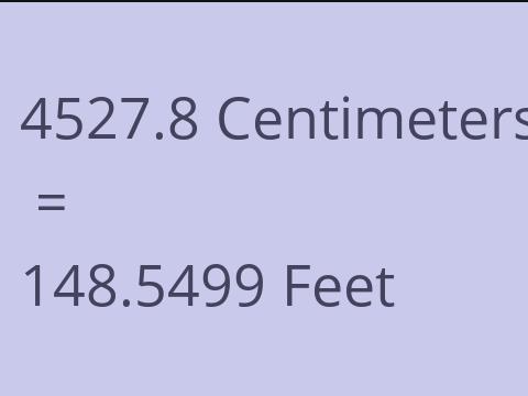 4527.8 CM TO FEET