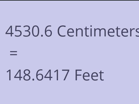 4530.6 CM TO FEET
