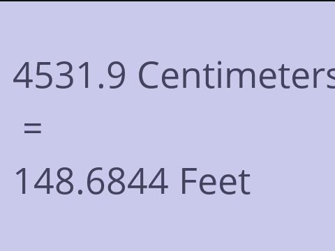 4531.9 CM TO FEET
