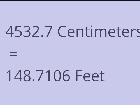 4532.7 CM TO FEET
