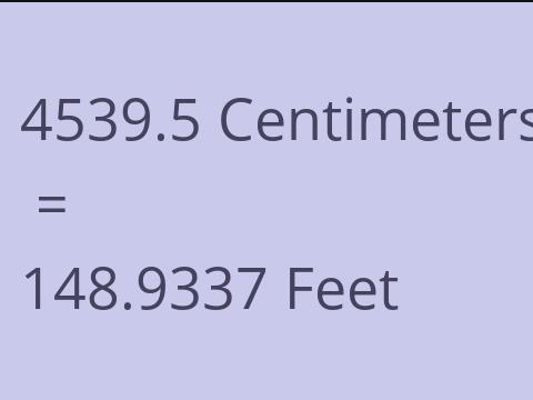 4539.5 CM TO FEET