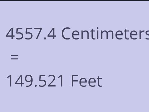 4557.4 CM TO FEET