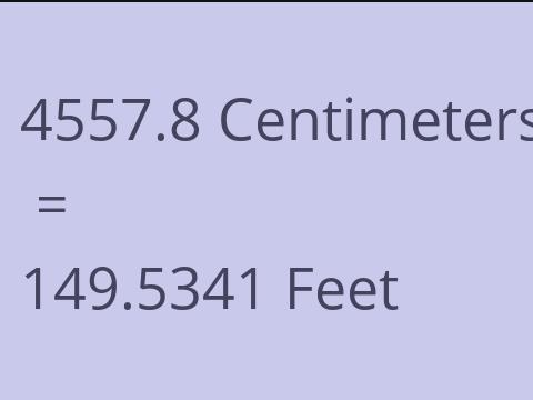 4557.8 CM TO FEET