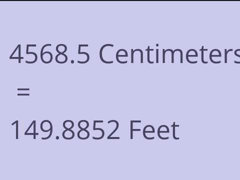 4568.5 CM TO FEET