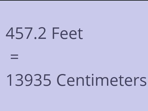 457.2 FEET TO CM