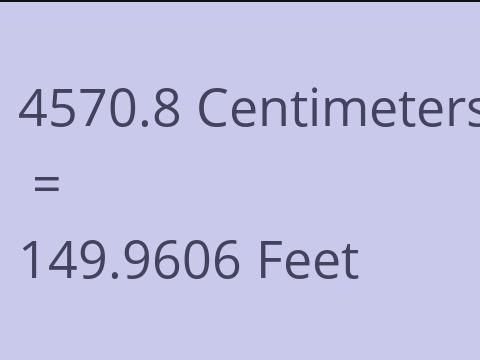 4570.8 CM TO FEET