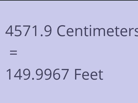 4571.9 CM TO FEET
