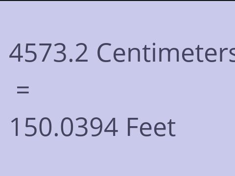 4573.2 CM TO FEET