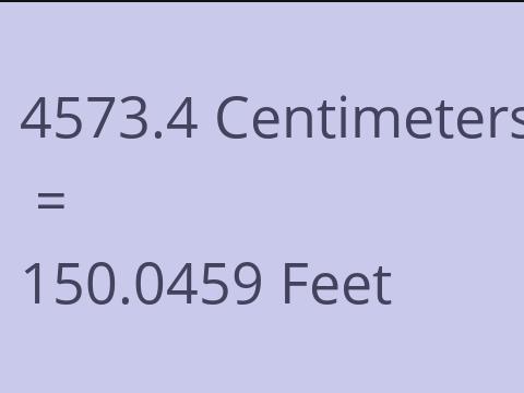 4573.4 CM TO FEET