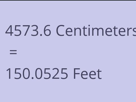 4573.6 CM TO FEET