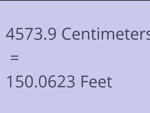4573.9 CM TO FEET