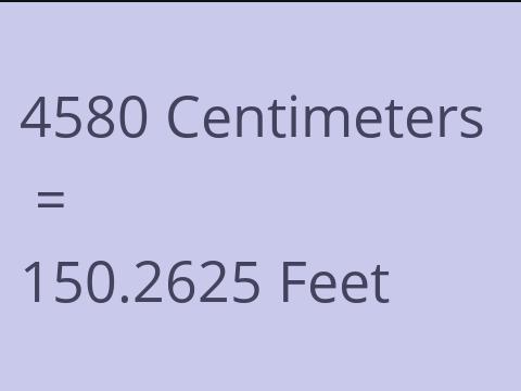 4580 CM TO FEET