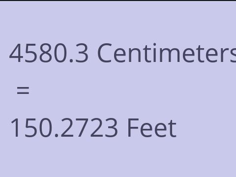 4580.3 CM TO FEET