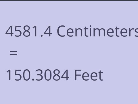 4581.4 CM TO FEET