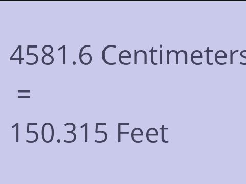 4581.6 CM TO FEET