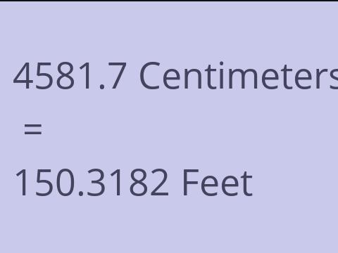 4581.7 CM TO FEET