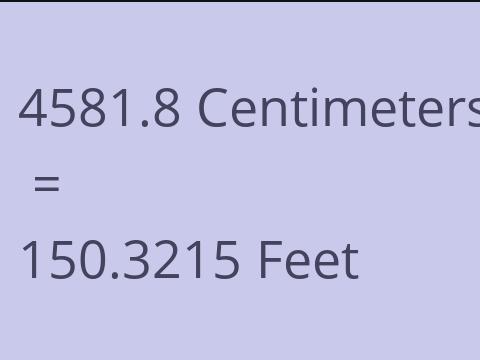 4581.8 CM TO FEET