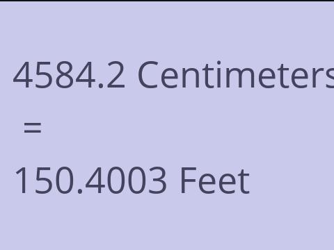 4584.2 CM TO FEET