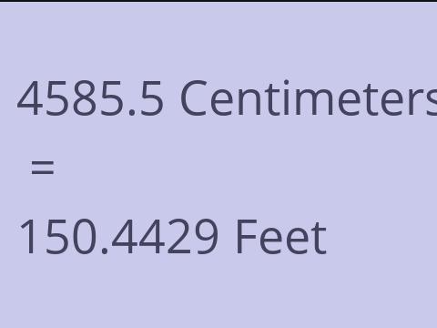 4585.5 CM TO FEET