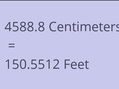 4588.8 CM TO FEET
