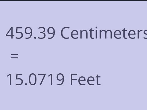 459.39 CM TO FEET