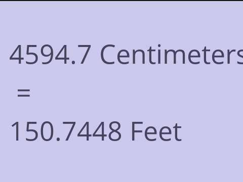 4594.7 CM TO FEET
