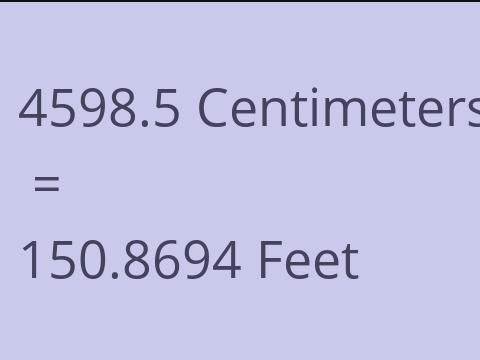 4598.5 CM TO FEET