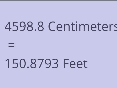 4598.8 CM TO FEET