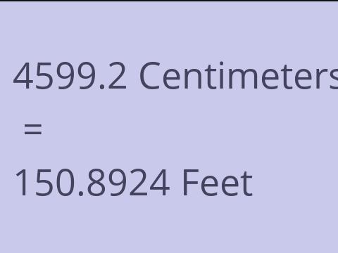 4599.2 CM TO FEET