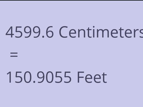 4599.6 CM TO FEET