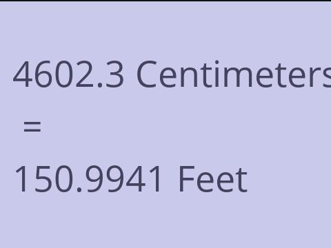 4602.3 CM TO FEET