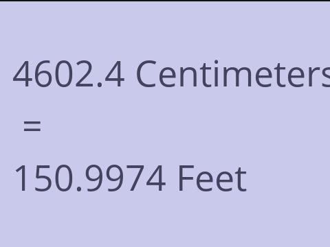 4602.4 CM TO FEET