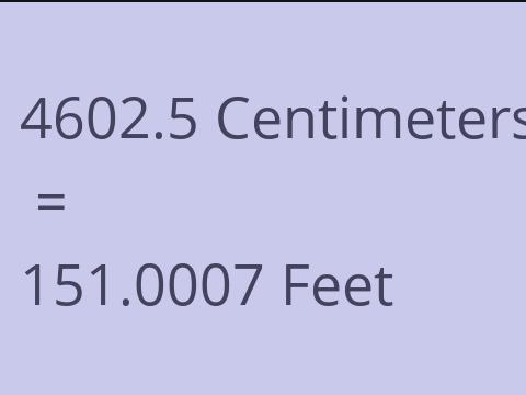 4602.5 CM TO FEET