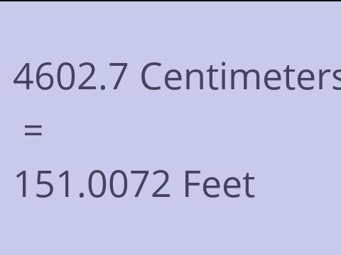 4602.7 CM TO FEET