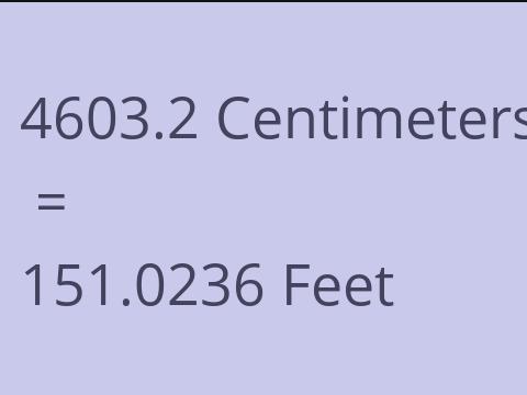 4603.2 CM TO FEET