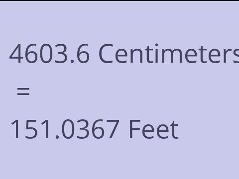 4603.6 CM TO FEET